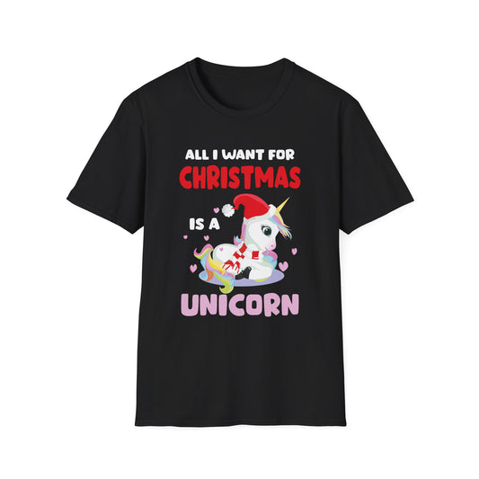 All I Want For Christmas Is A Unicorn Christmas Unicorn Unisex T-Shirt