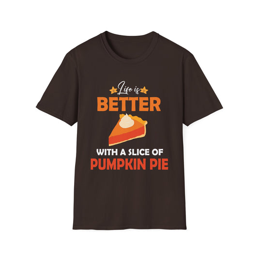 Pumpkin Pie Lover T-Shirt - Life is Better with a Slice of Pumpkin Pie Unisex T-Shirt