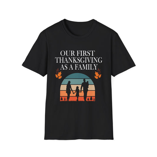 Thanksgiving Family T-Shirt - Our First Thanksgiving as a Family Unisex T-Shirt