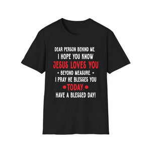 Dear Person Behind Me I Hope You Know Jesus Loves You Unisex T-Shirt