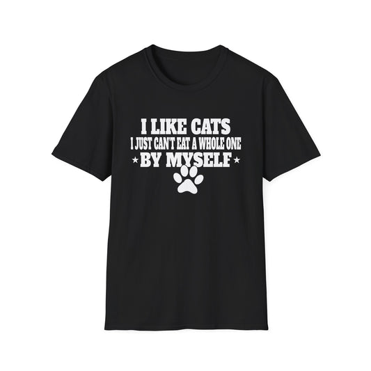 I Like Cats I Just Can't Eat A Whole One By Myself Humor Unisex T-Shirt