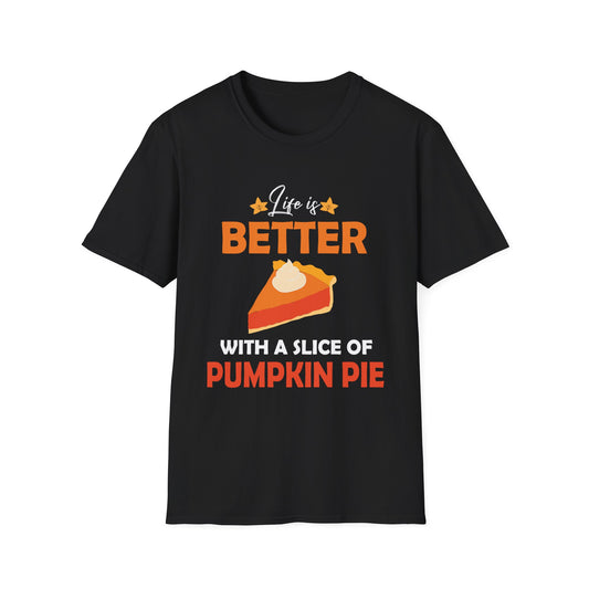 Pumpkin Pie Lover T-Shirt - Life is Better with a Slice of Pumpkin Pie Unisex T-Shirt