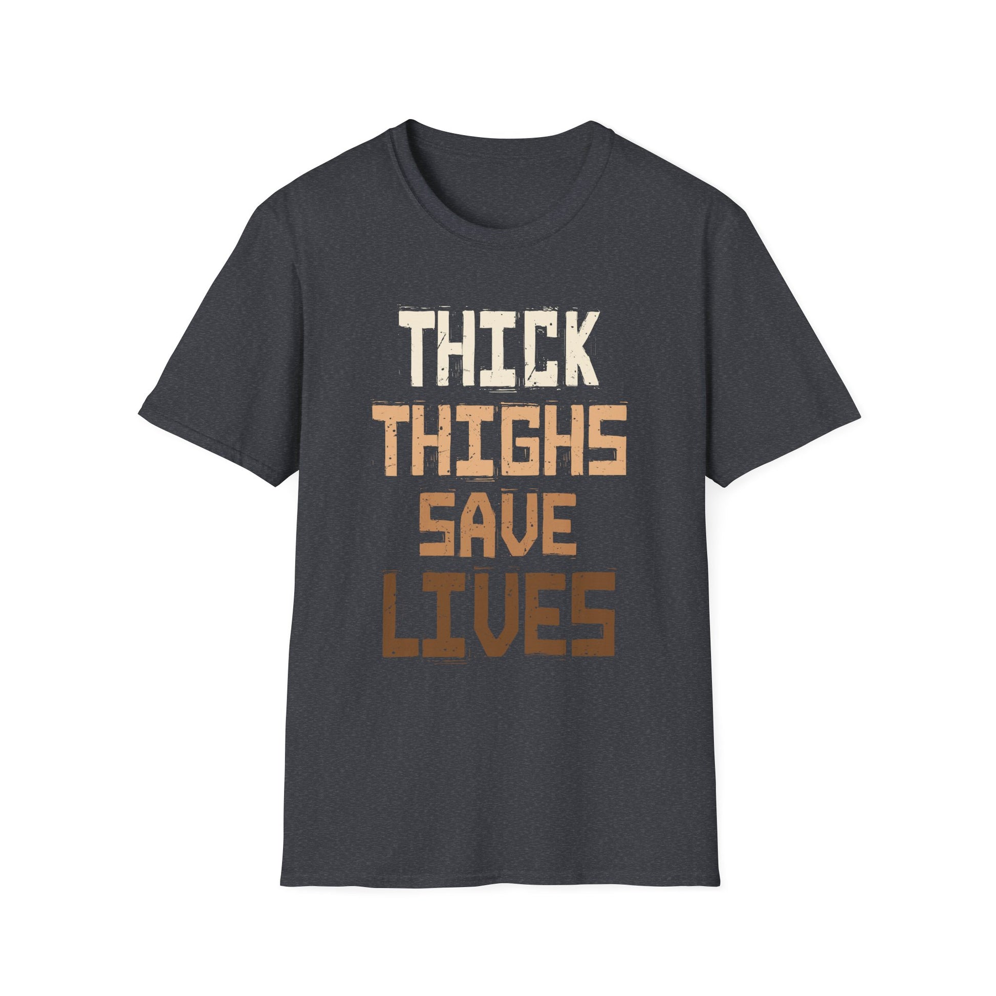 Thick Thighs Save Lives - Thick Thighs Save Lives Unisex T-Shirt