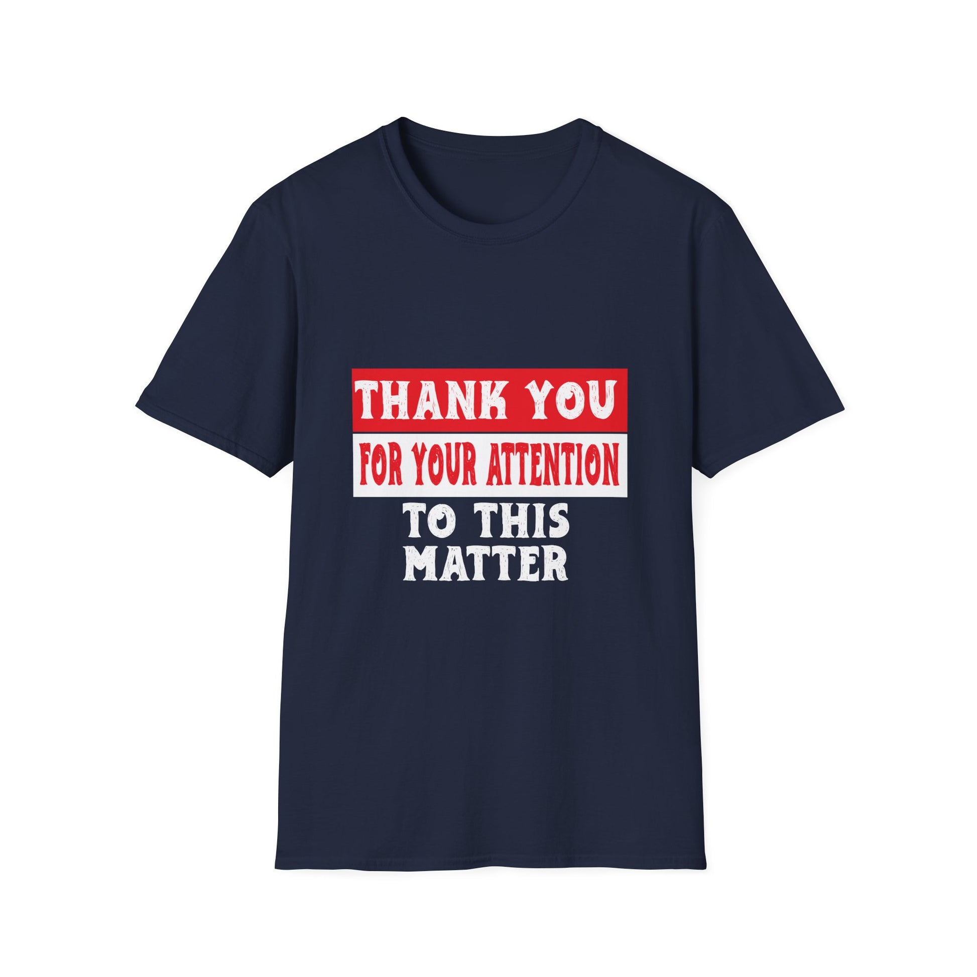 Thank You For Your Attention To This Matter T-Shirt