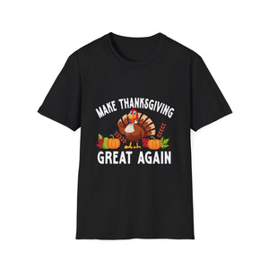 Thanksgiving Humor T-Shirt: Make Thanksgiving Great Again  Unisex T-Shirt