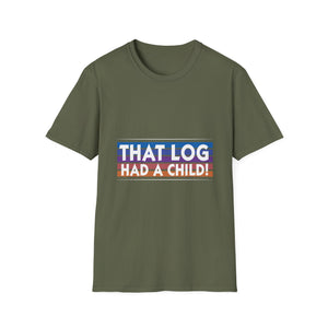 That Log Had A Child! T-Shirt — Funny Retro Pride Graphic Tee