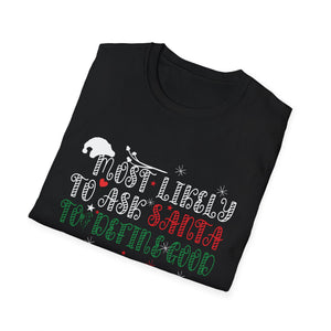 Most Likely To Ask Santa To Define Good Christmas Matching T-Shirt