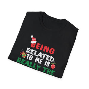 Being Related To Me Funny Christmas Family Xmas Pajamas Gift Short Sleeve Unisex T-Shirt