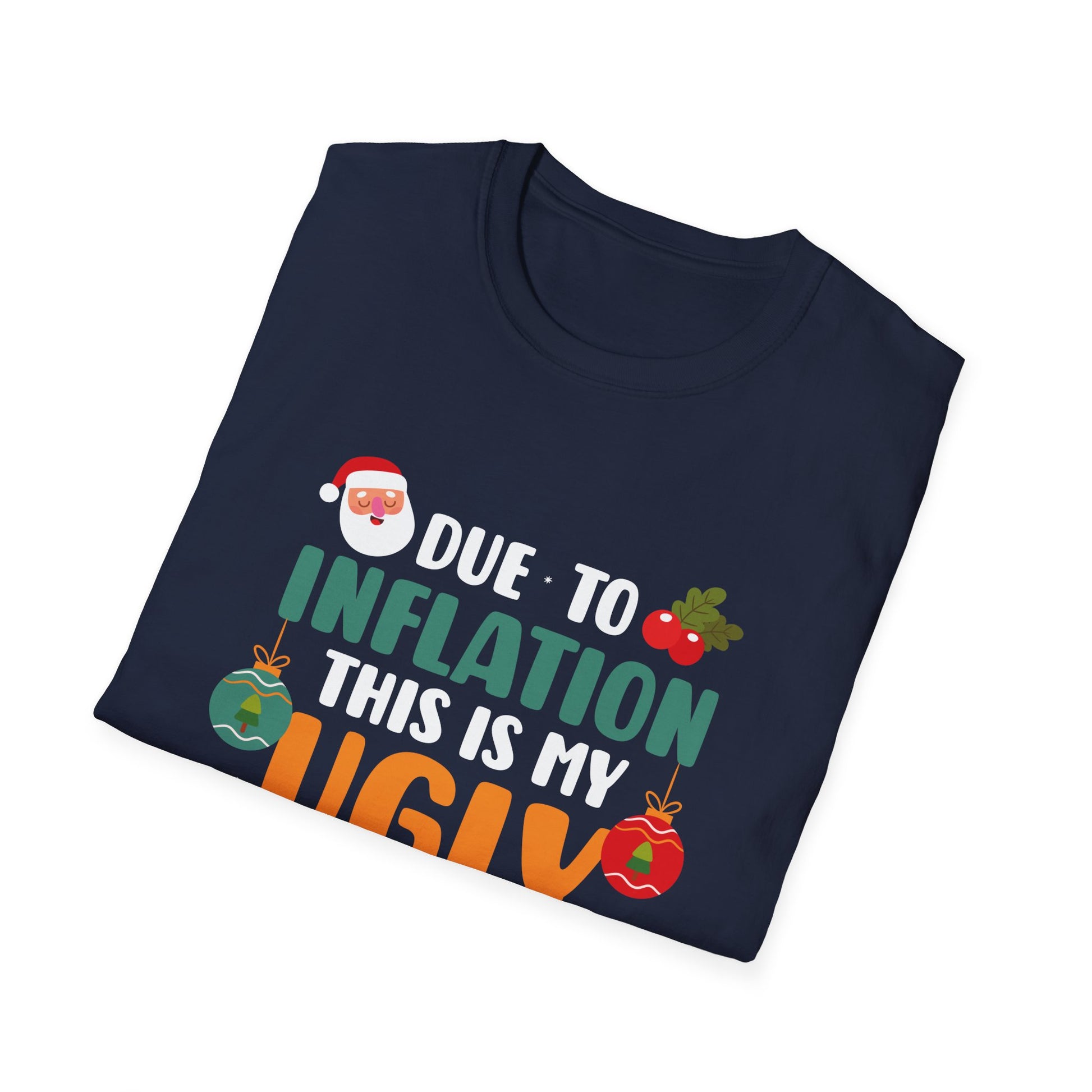 Ugly Christmas Sweater T-Shirt — “Due to Inflation This Is My Ugly Christmas Sweater” Holiday Tee