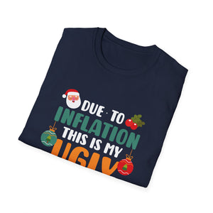 Ugly Christmas Sweater T-Shirt — “Due to Inflation This Is My Ugly Christmas Sweater” Holiday Tee
