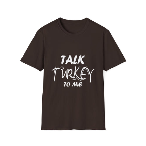 Talk Turkey To Me Tee — Funny Thanksgiving  Unisex T-Shirt