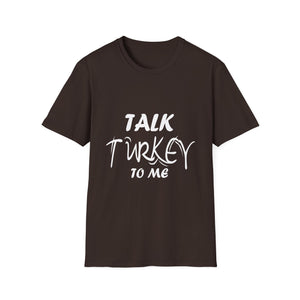 Talk Turkey To Me Tee — Funny Thanksgiving  Unisex T-Shirt