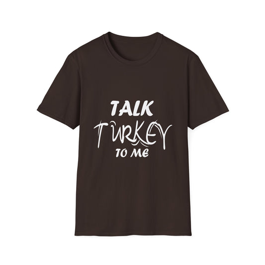 Talk Turkey to Me T-Shirt — Funny Thanksgiving Tee