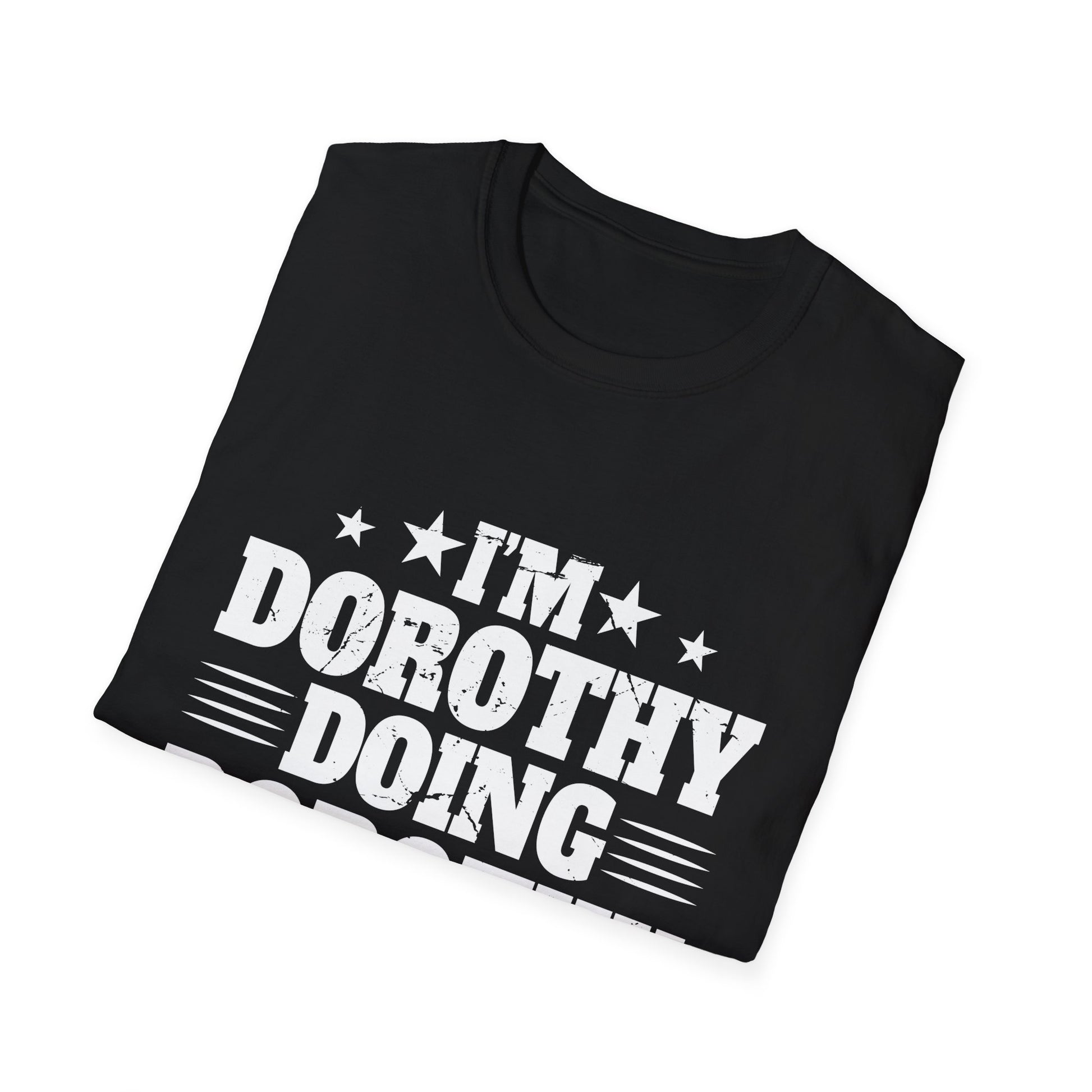I'm Dorothy doing Dorothy things Unisex T-Shirt