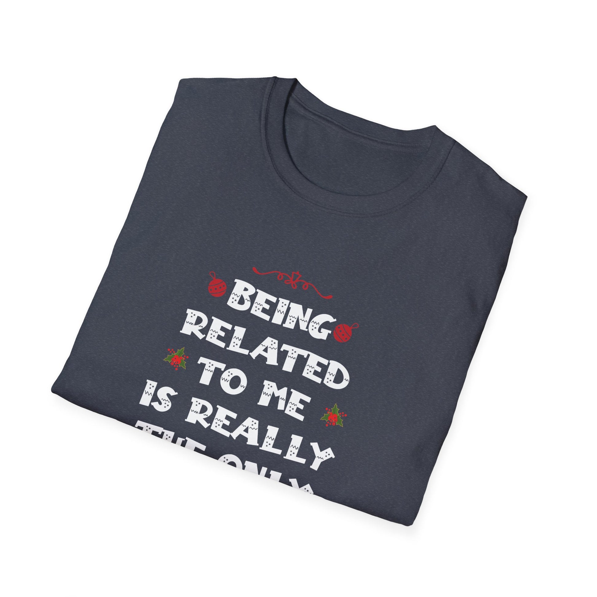 Funny Christmas Family Xmas Pajamas Being Related To Me Unisex T-Shirt