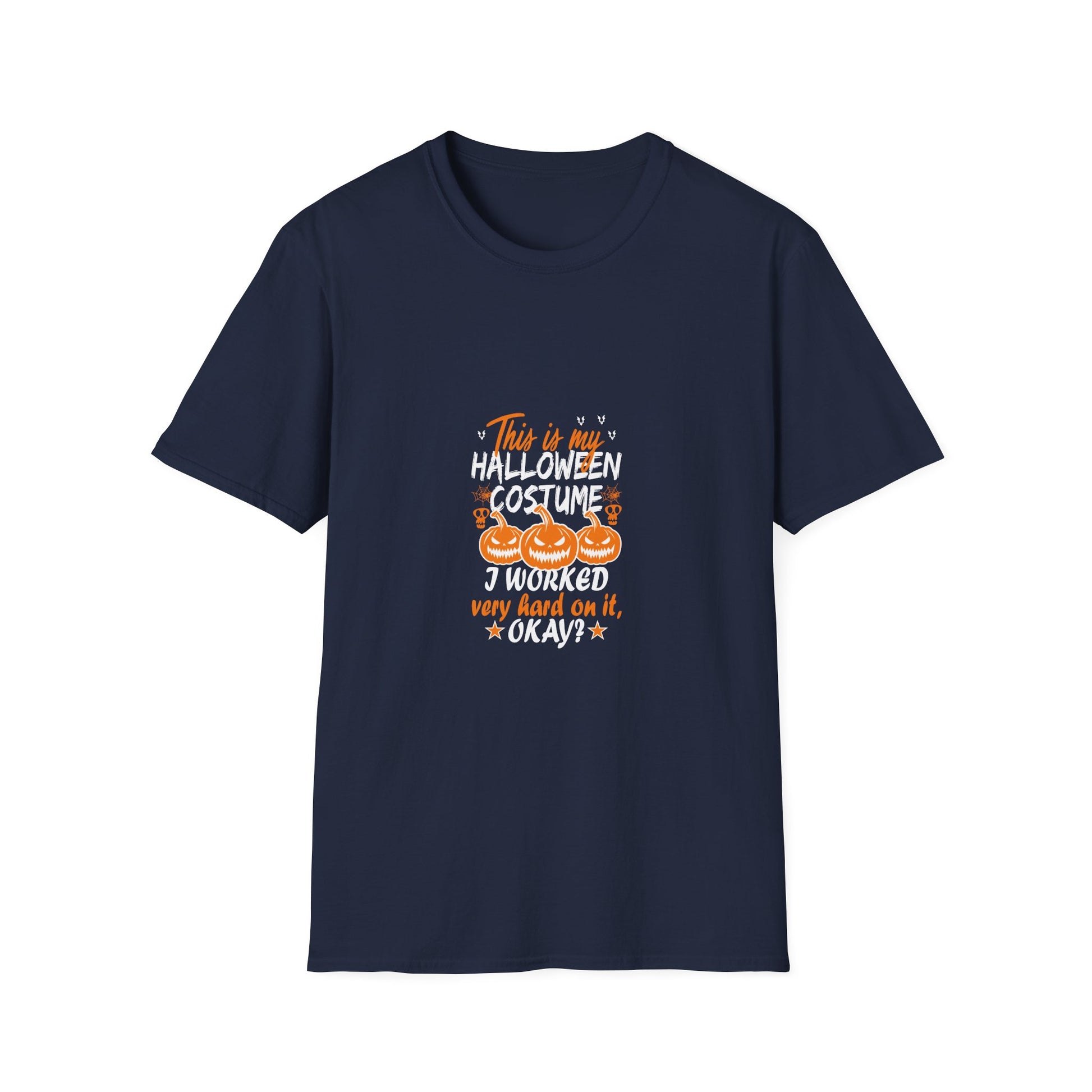 Halloween T-Shirt "This Is My Halloween Costume — I Worked Very Hard On It, Okay?"