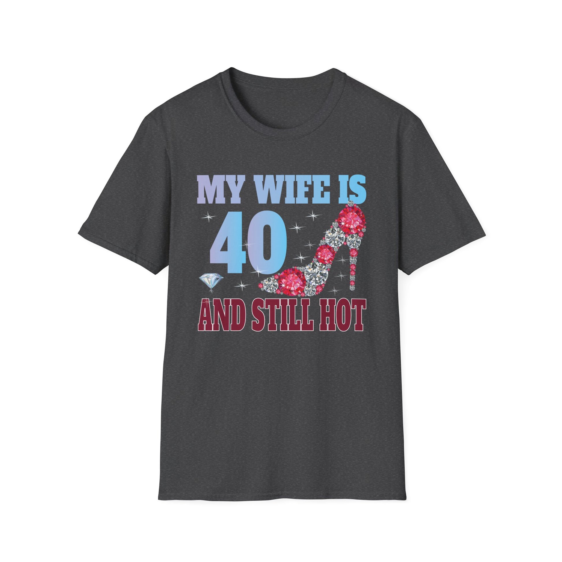 My Wife Is 40 And Still Hot T-Shirt — 40th Birthday Gift Tee for Husband to Wife