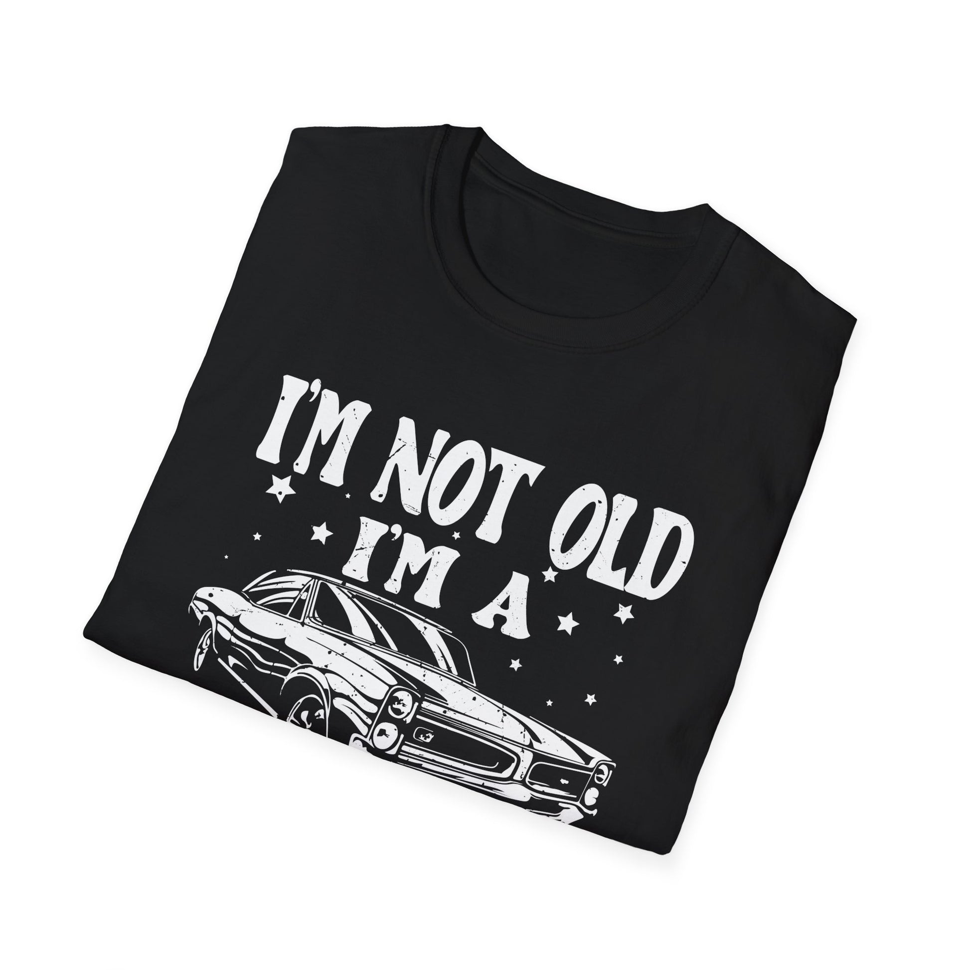 Vintage Car Fan I m Not Old Im a Classic Unisex T-Shirt