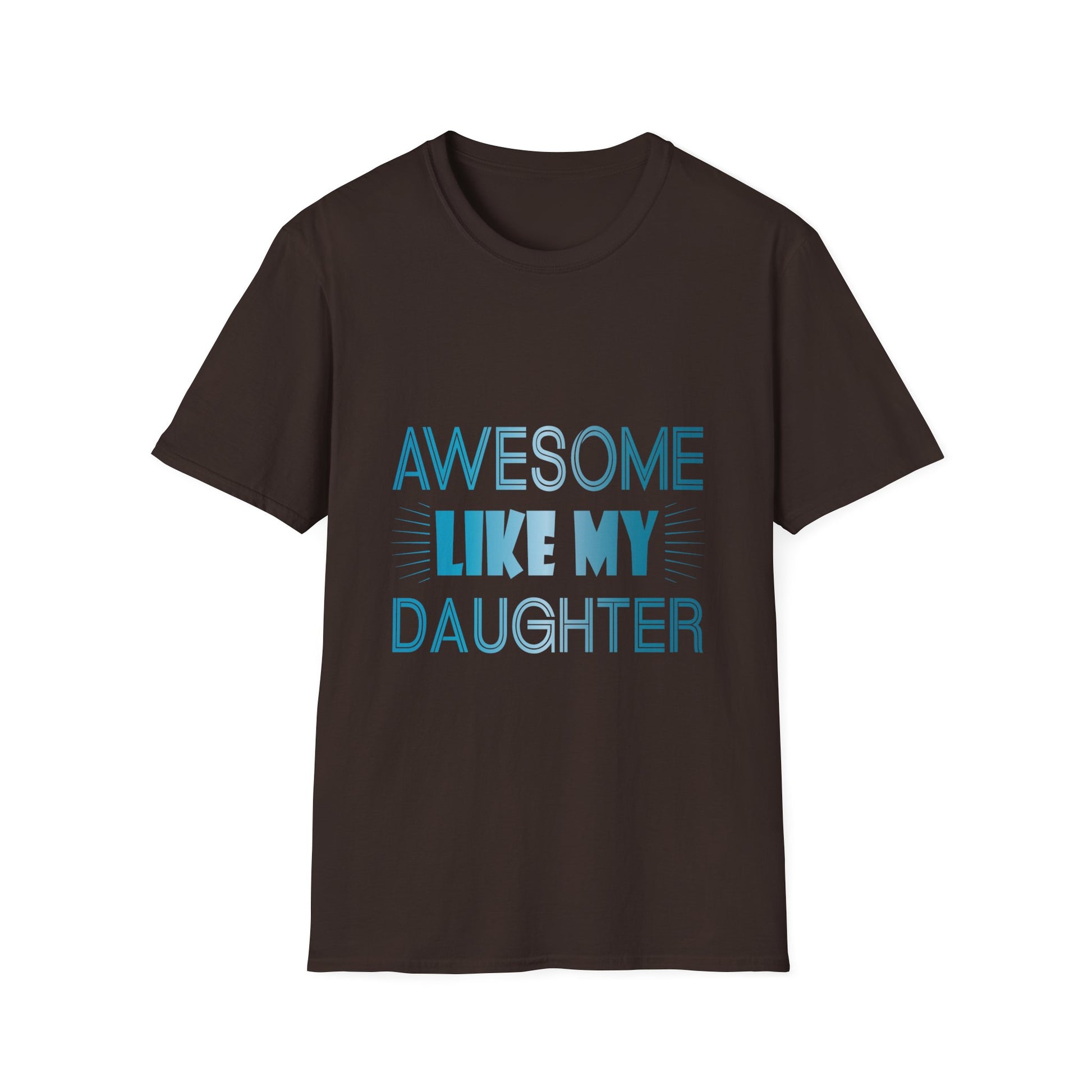 Awesome Like My Daughter T-Shirt - Funny Dad/Mom Tee, Family Pride Gift