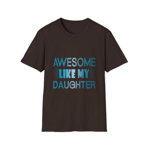 Awesome Like My Daughter T-Shirt - Funny Dad/Mom Tee, Family Pride Gift