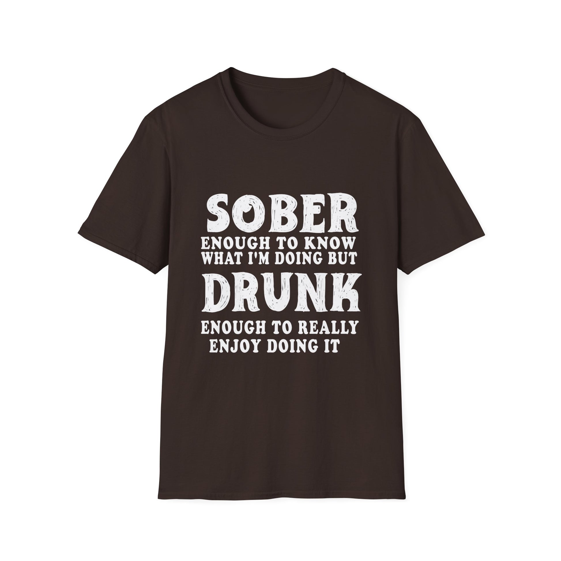 Sober Enough to Know, Drunk Enough to Enjoy It T‑Shirt