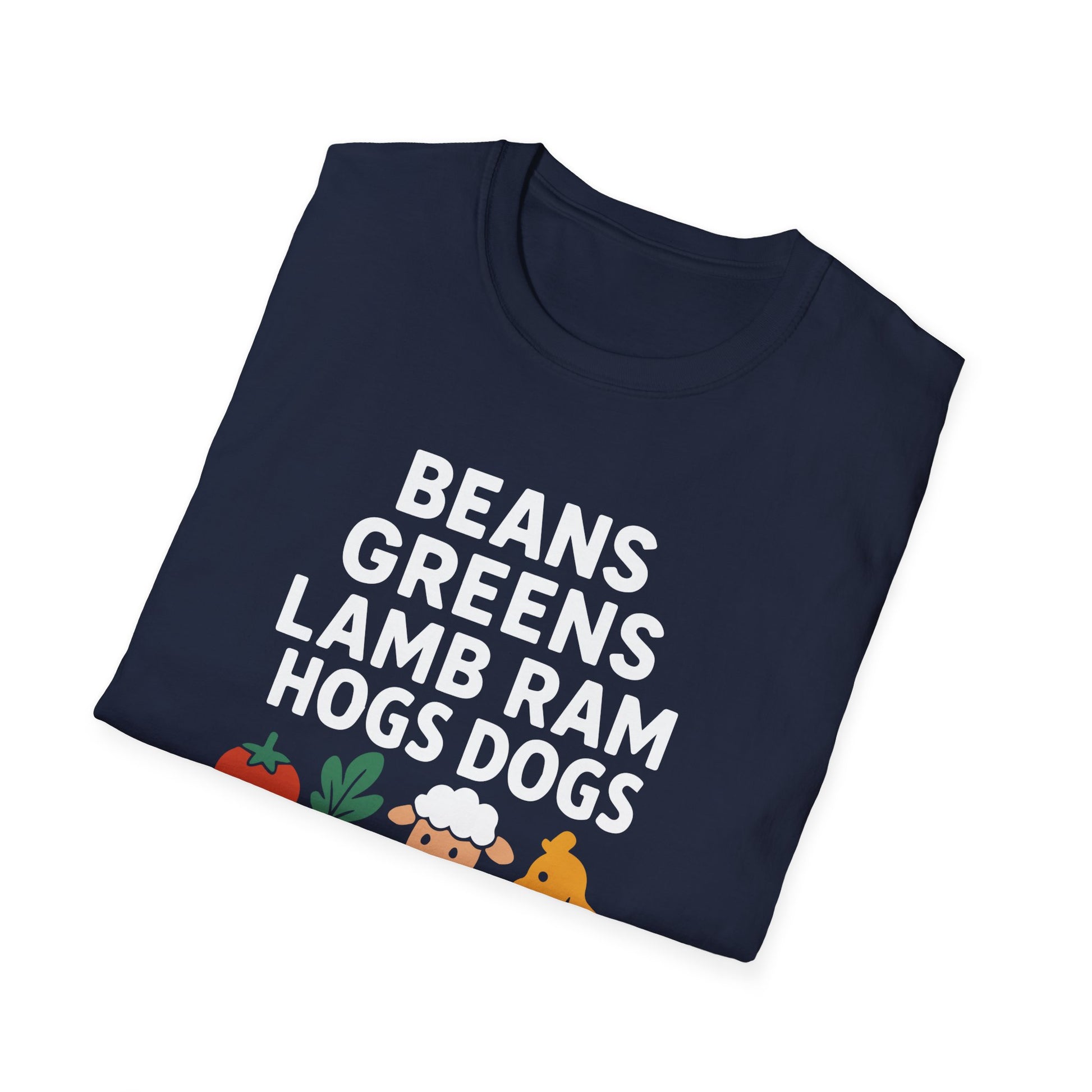 Funny Foodie"Beans, Greens, Lamb, Ram, Hogs, Dogs"  Unisex T-Shirt