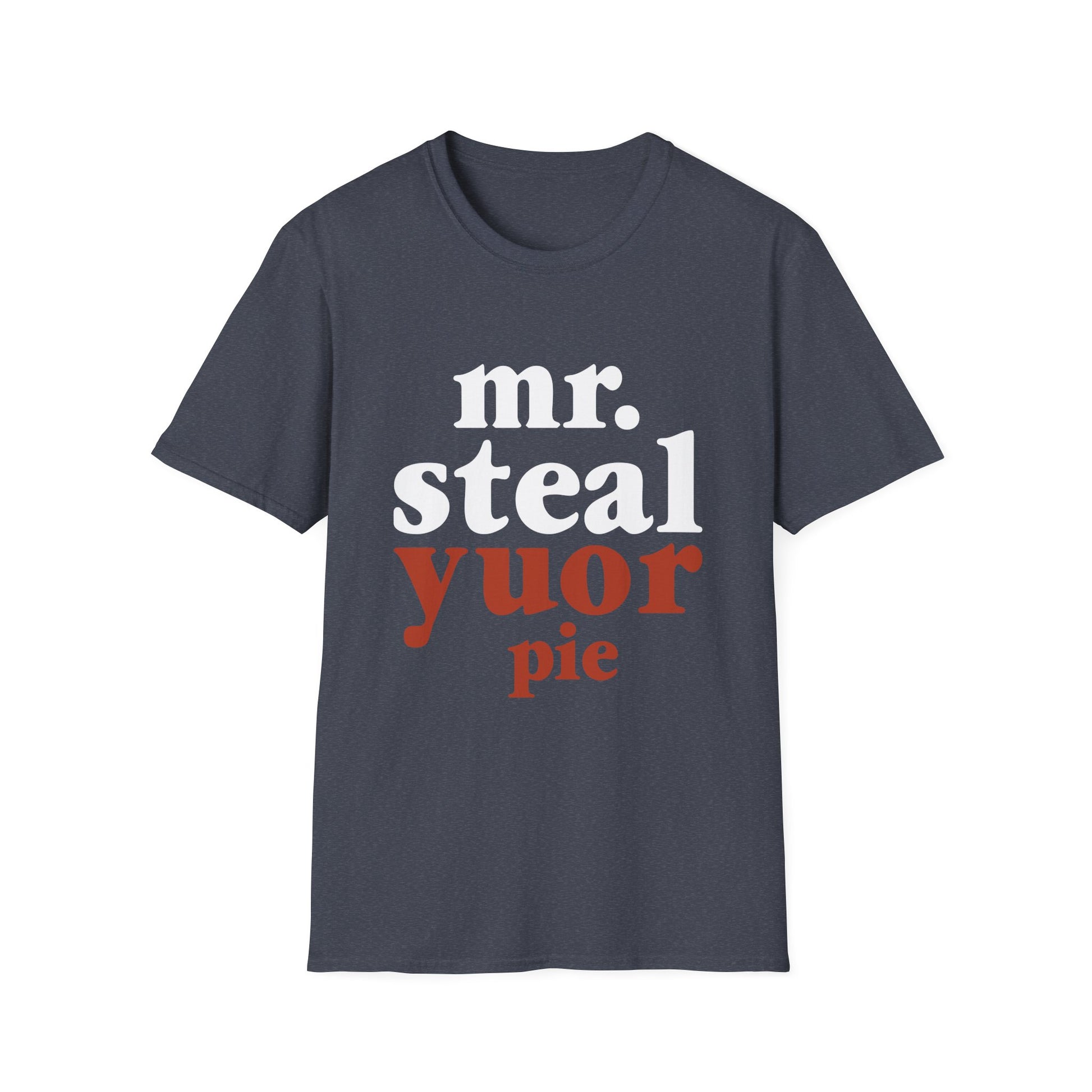 Mr. Steal Your Pie T-Shirt — Funny Thanksgiving Dessert Lover Tee  Unisex T-Shirt