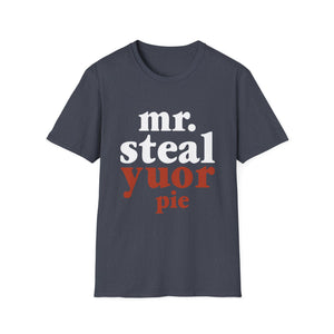 Mr. Steal Your Pie T-Shirt — Funny Thanksgiving Dessert Lover Tee  Unisex T-Shirt