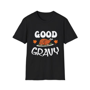 Funny Good Gravy Thanksgiving Unisex T-Shirt