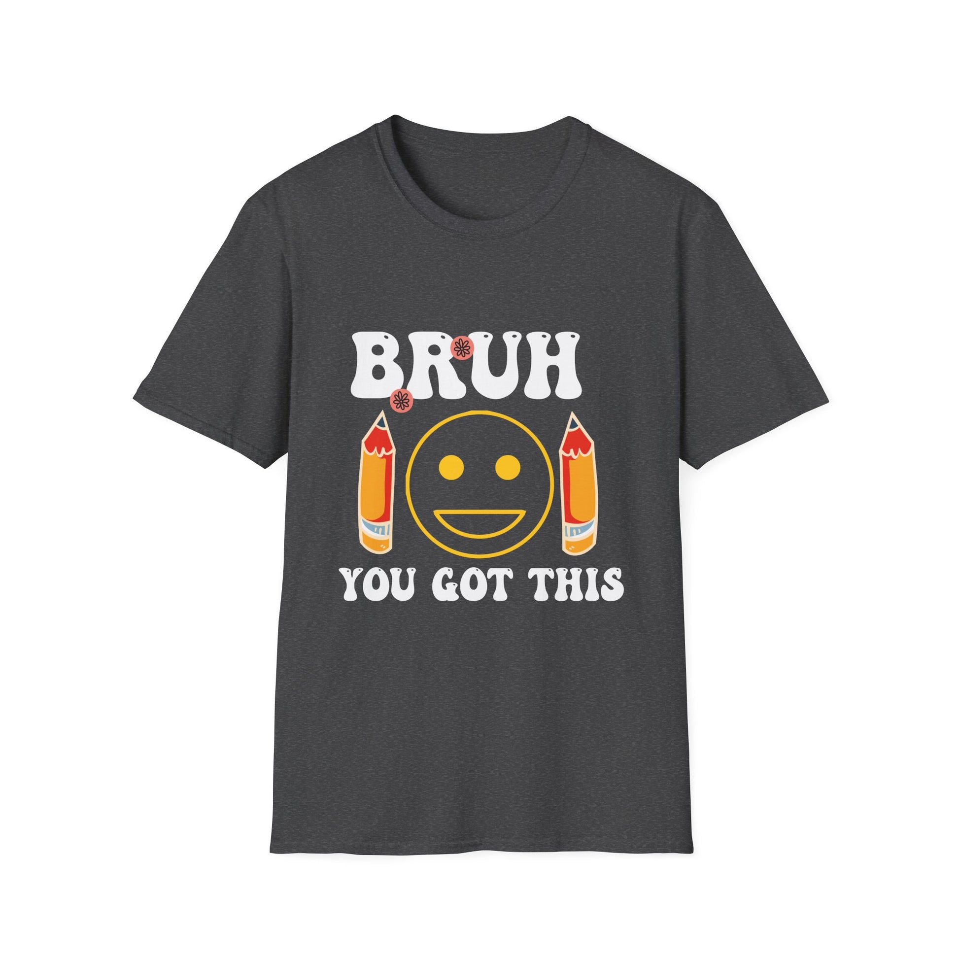 Bruh You Got This T-Shirt — Funny Motivational Graphic Tee
