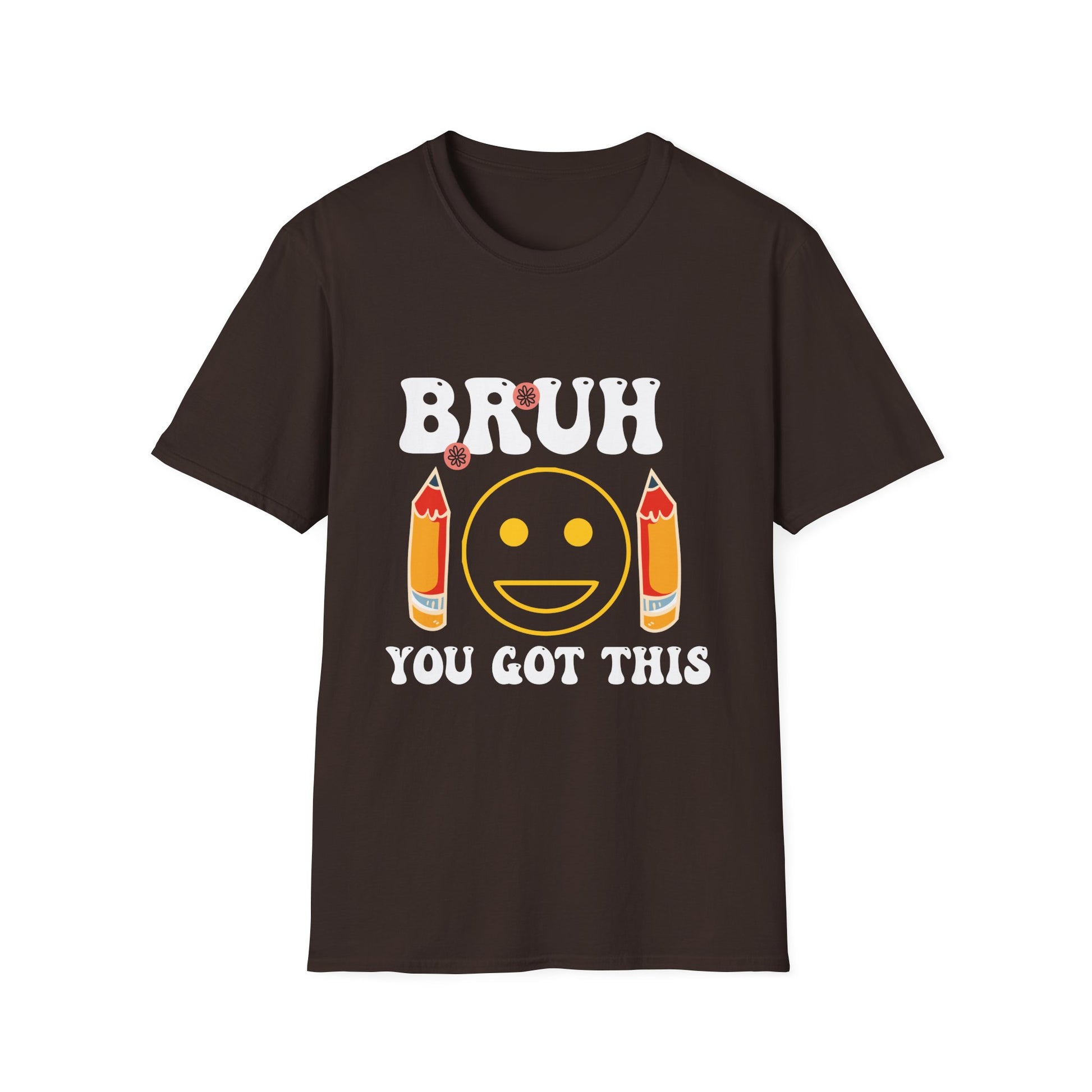 Bruh You Got This T-Shirt — Funny Motivational Graphic Tee