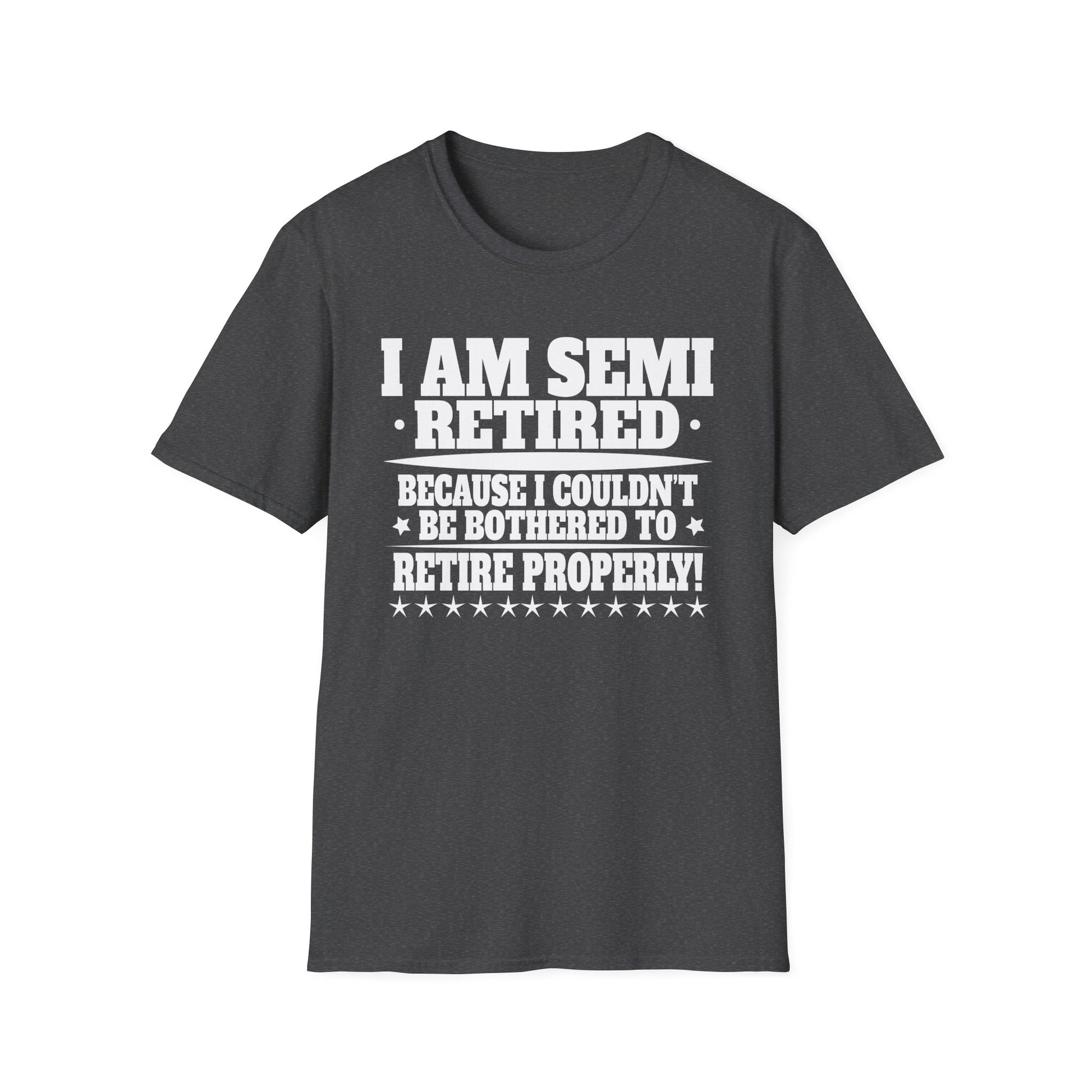 Semi Retirement Funny Semi Retired Slogan Pun Unisex T-Shirt