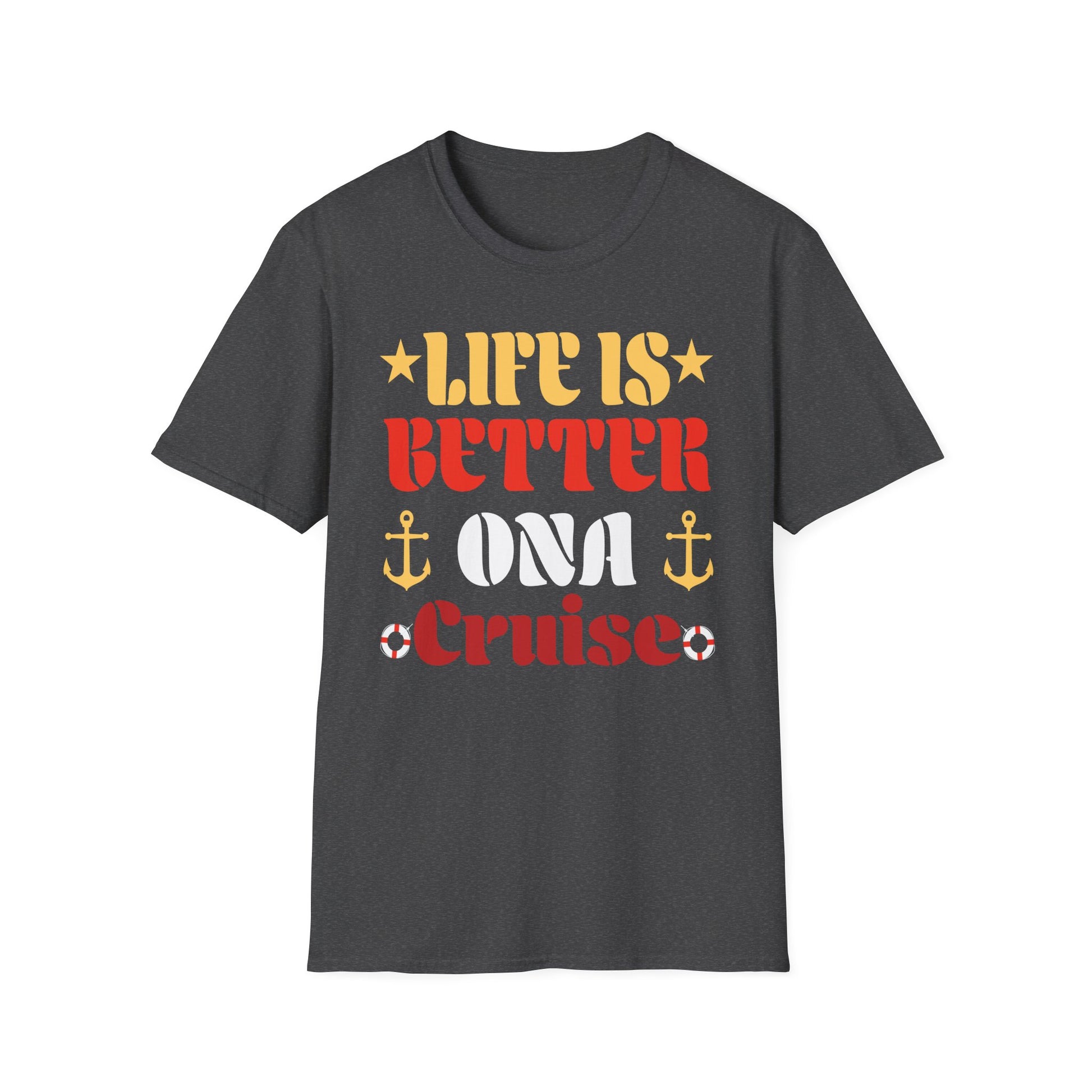 Cruise T-Shirt — "Life Is Better on a Cruise" Nautical Vacation Tee