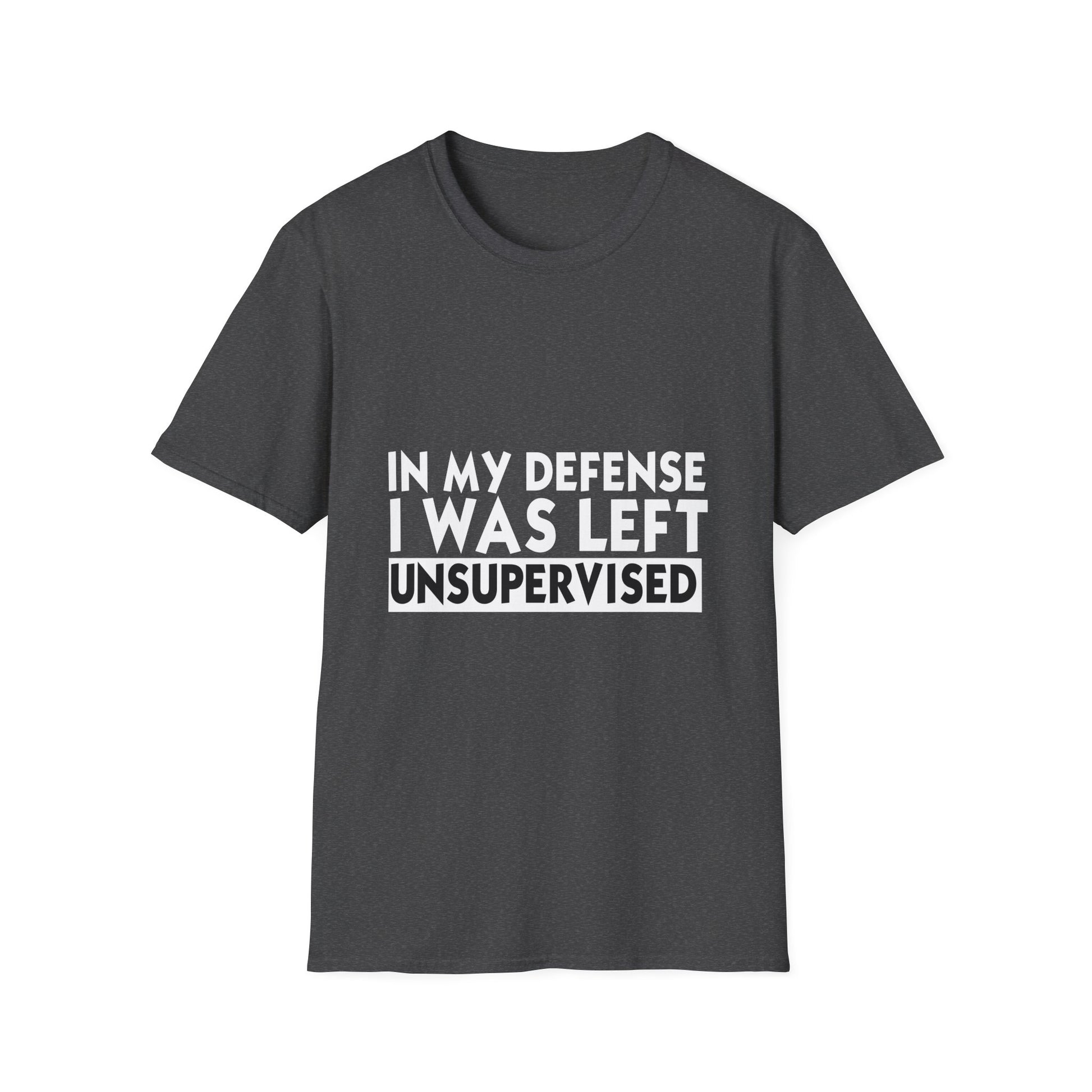 Funny 'In My Defense I Was Left Unsupervised' T-Shirt
