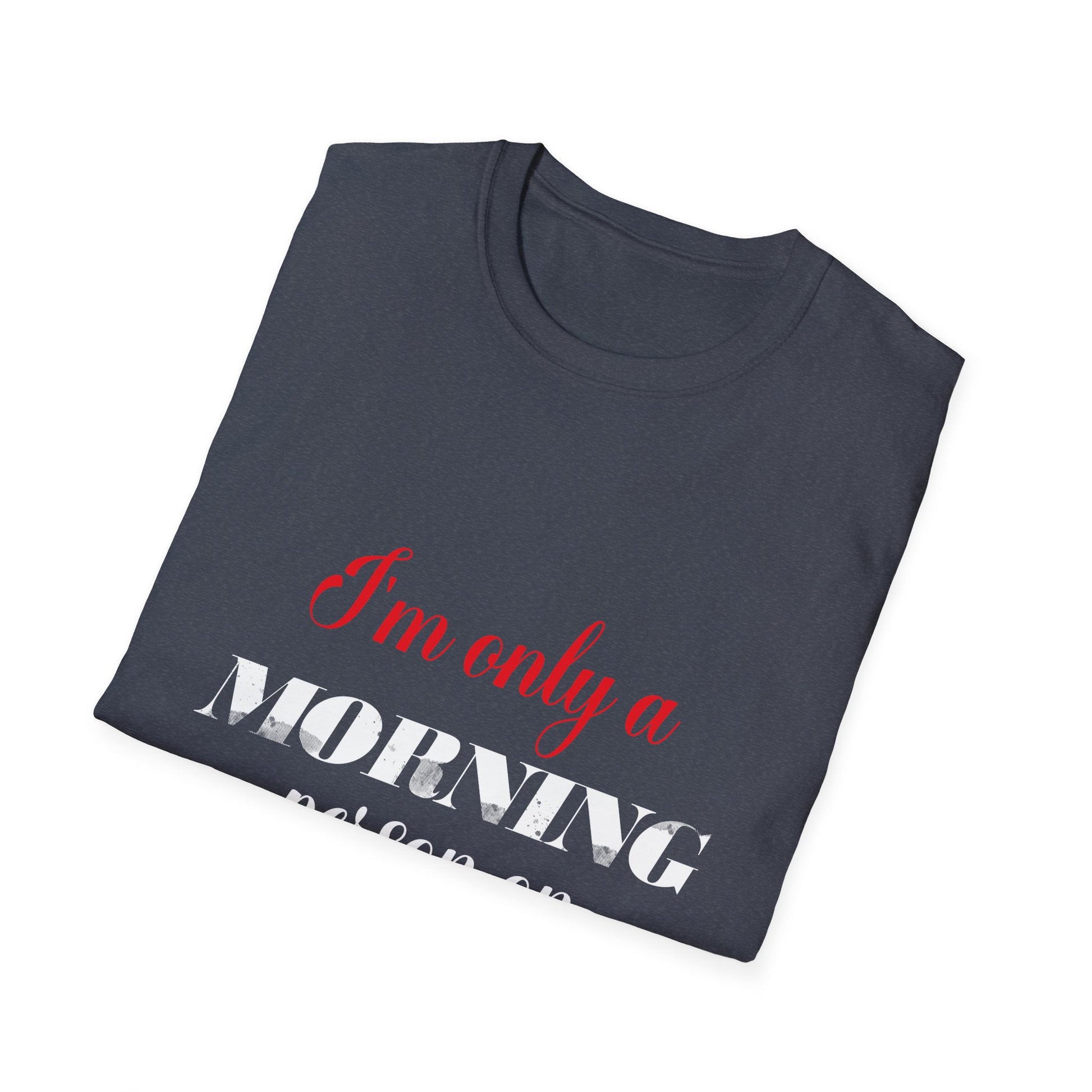 Christmas For Women I'mOnly A Morning Person On Christmas Unisex T-Shirt