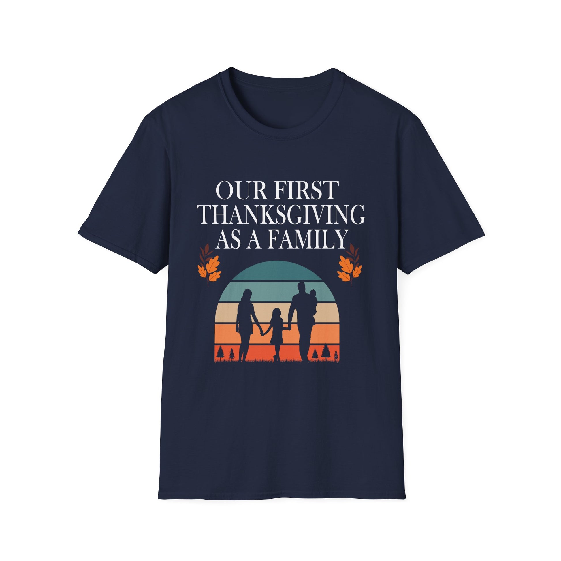 Thanksgiving Family T-Shirt - Our First Thanksgiving as a Family  Unisex T-Shirt
