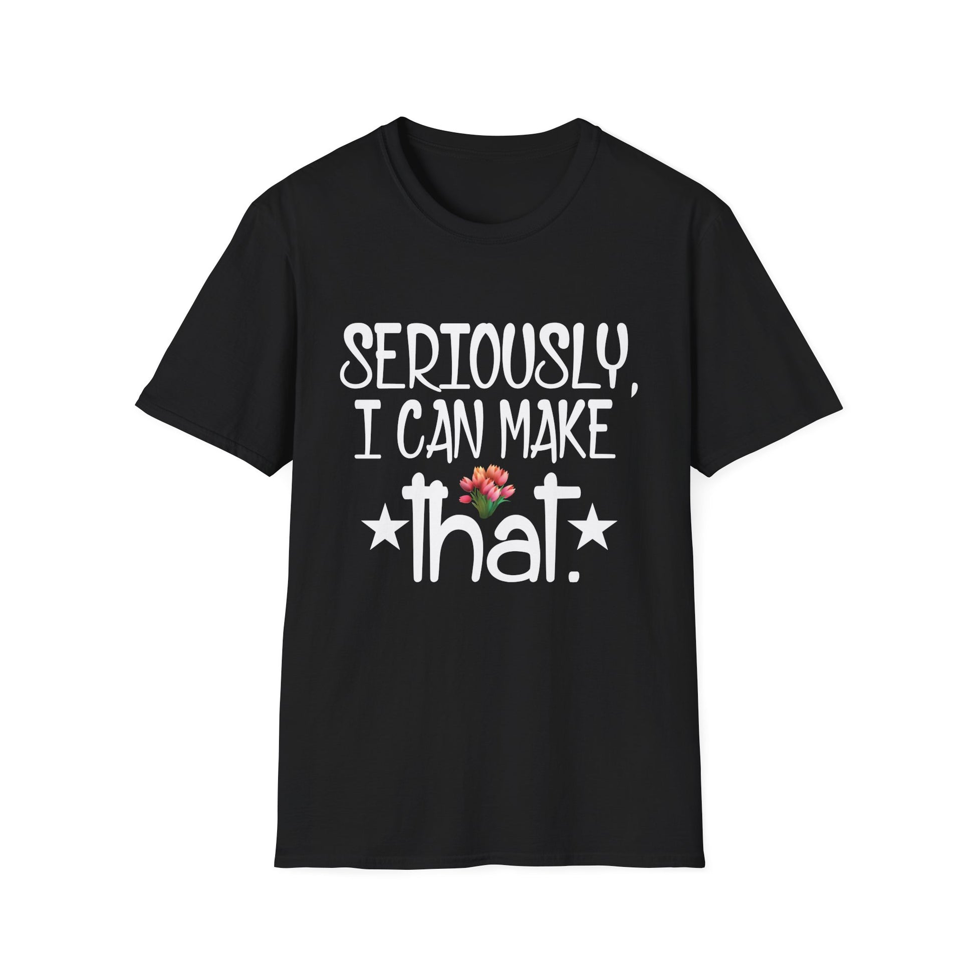 Seriously I can make that funny crafter diy saying Unisex Tee