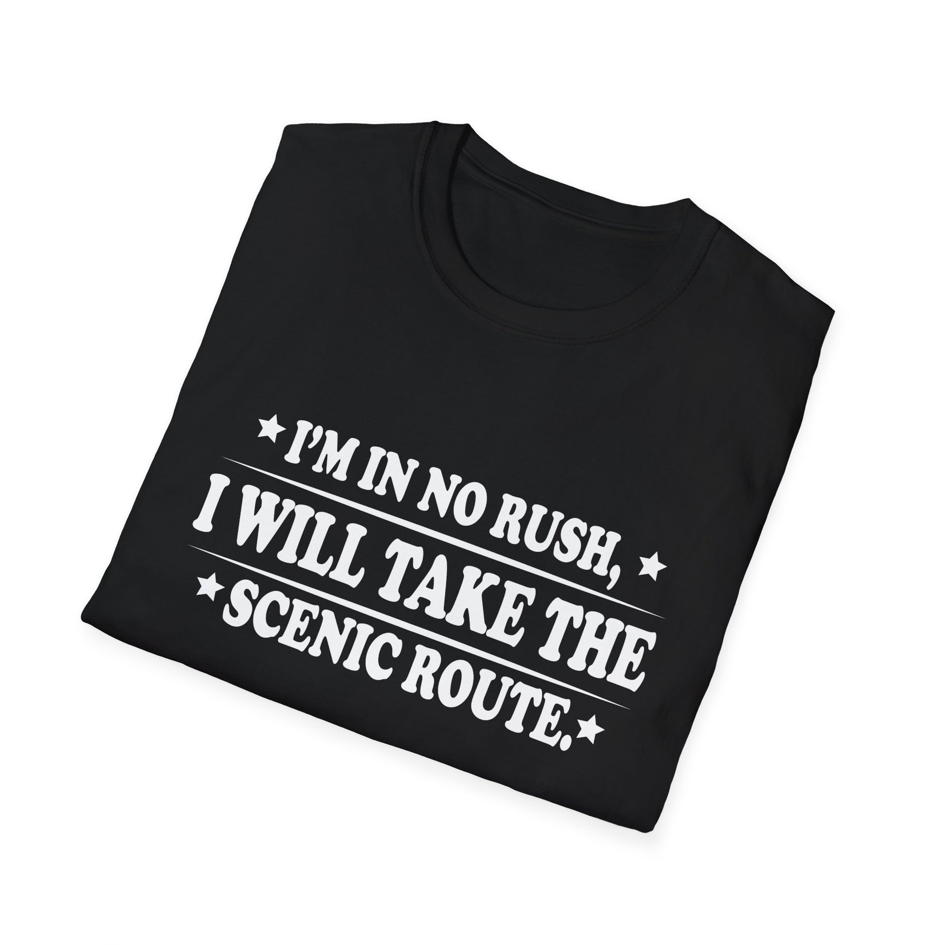 I'm In No Rush I Will Take The Scenic Route Unisex T-Shirt