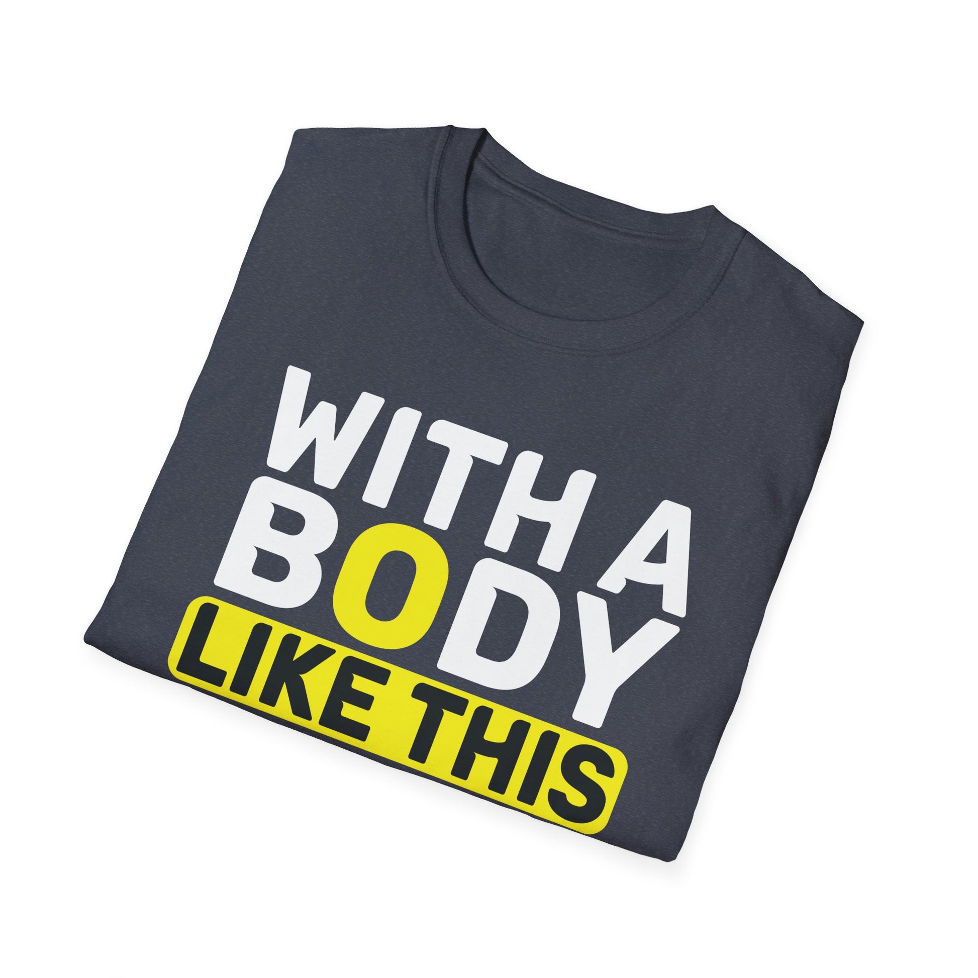 With A Body Like This Who Needs Hair Bald Man Unisex T-Shirt