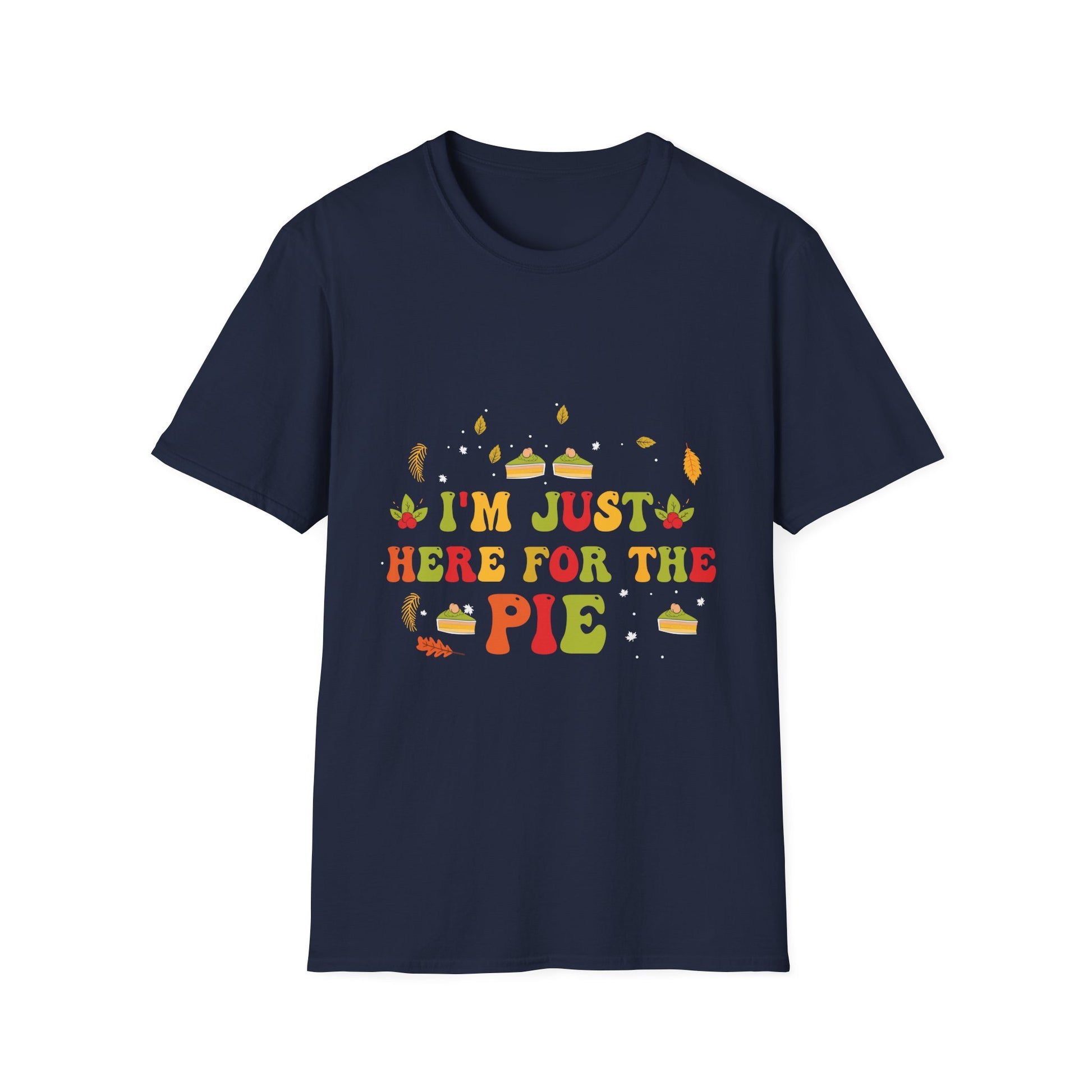 I'm Just Here for the Pie T-Shirt – Funny Thanksgiving Pie Lover Tee
