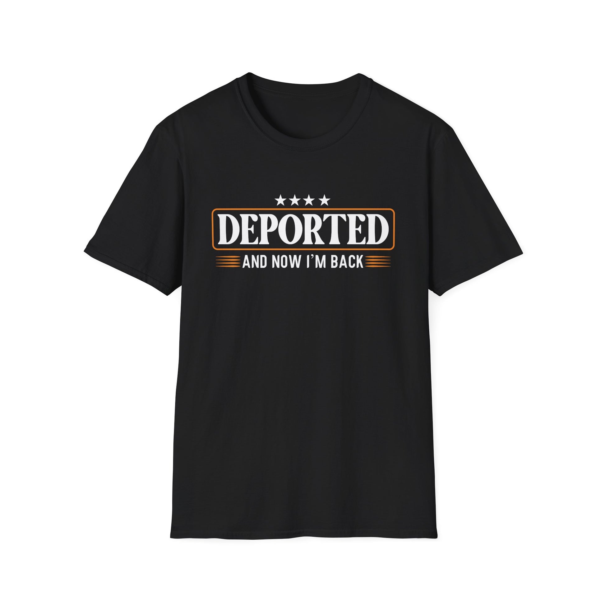 Deported And Now I'm Back Funny Saying Unisex T-Shirt