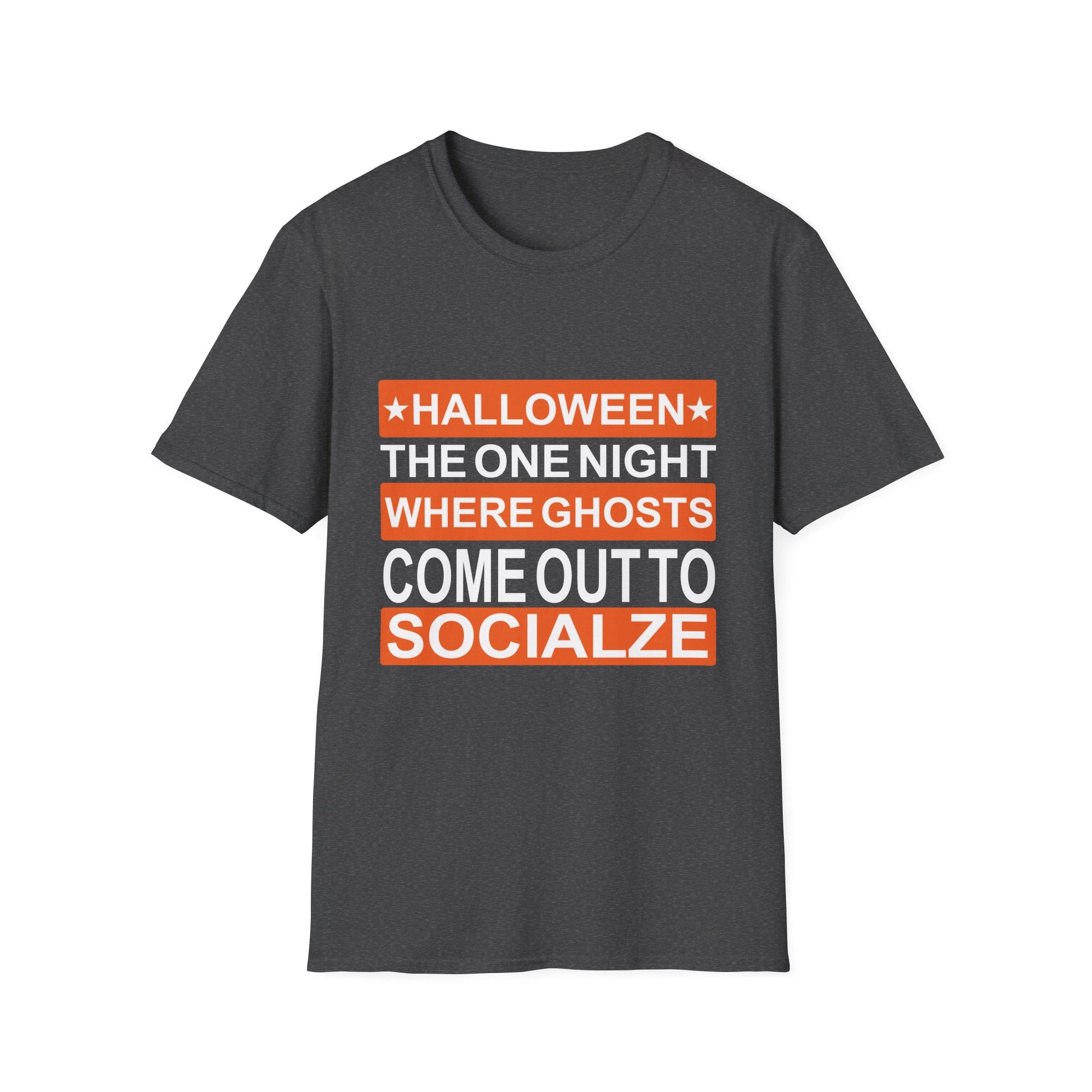 Halloween T-Shirt — “Halloween: The One Night Where Ghosts Come Out to Socialize”