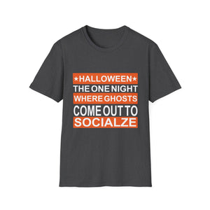 Halloween T-Shirt — “Halloween: The One Night Where Ghosts Come Out to Socialize”
