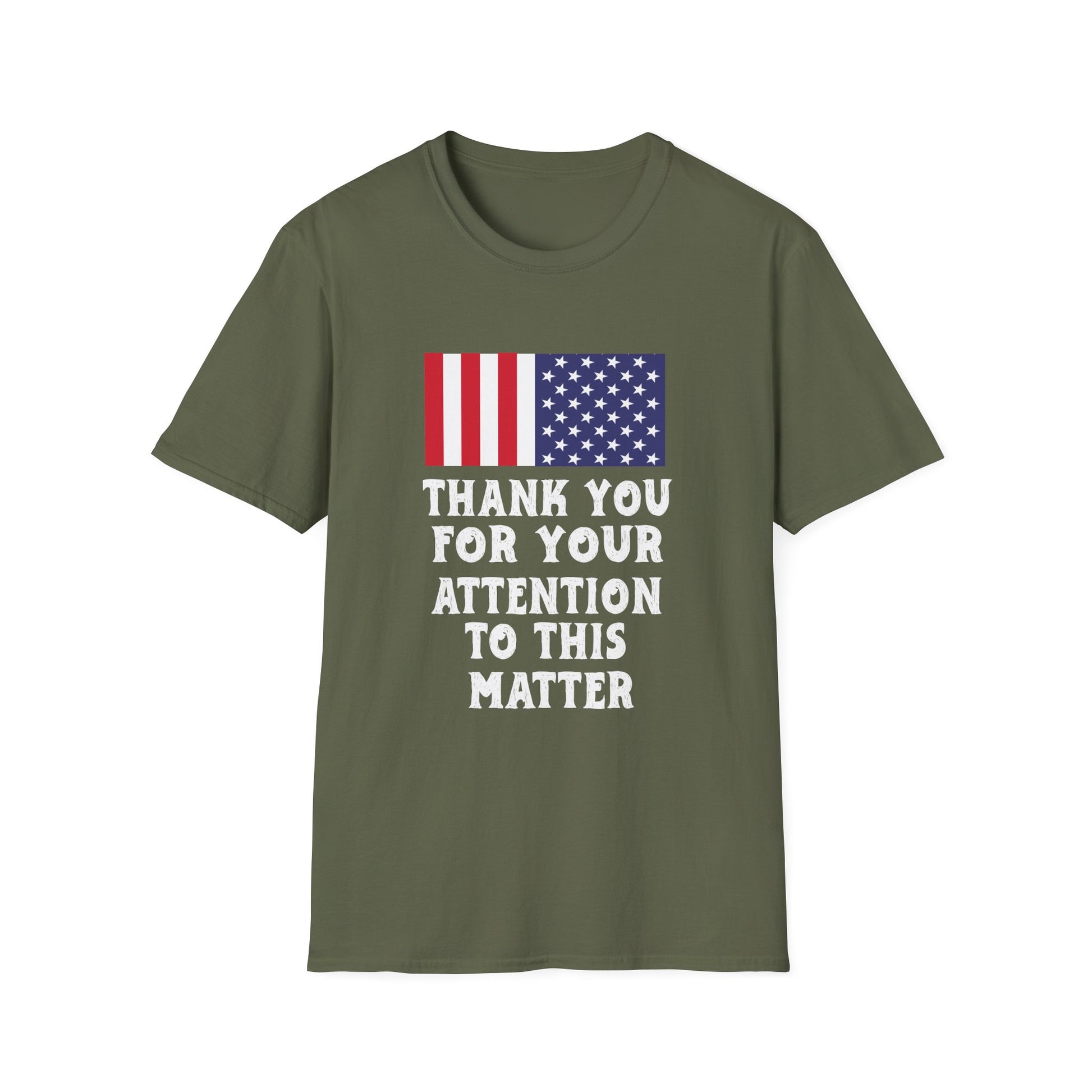 T-Shirt — American Flag "Thank You For Your Attention To This Matter" Patriotic Tee