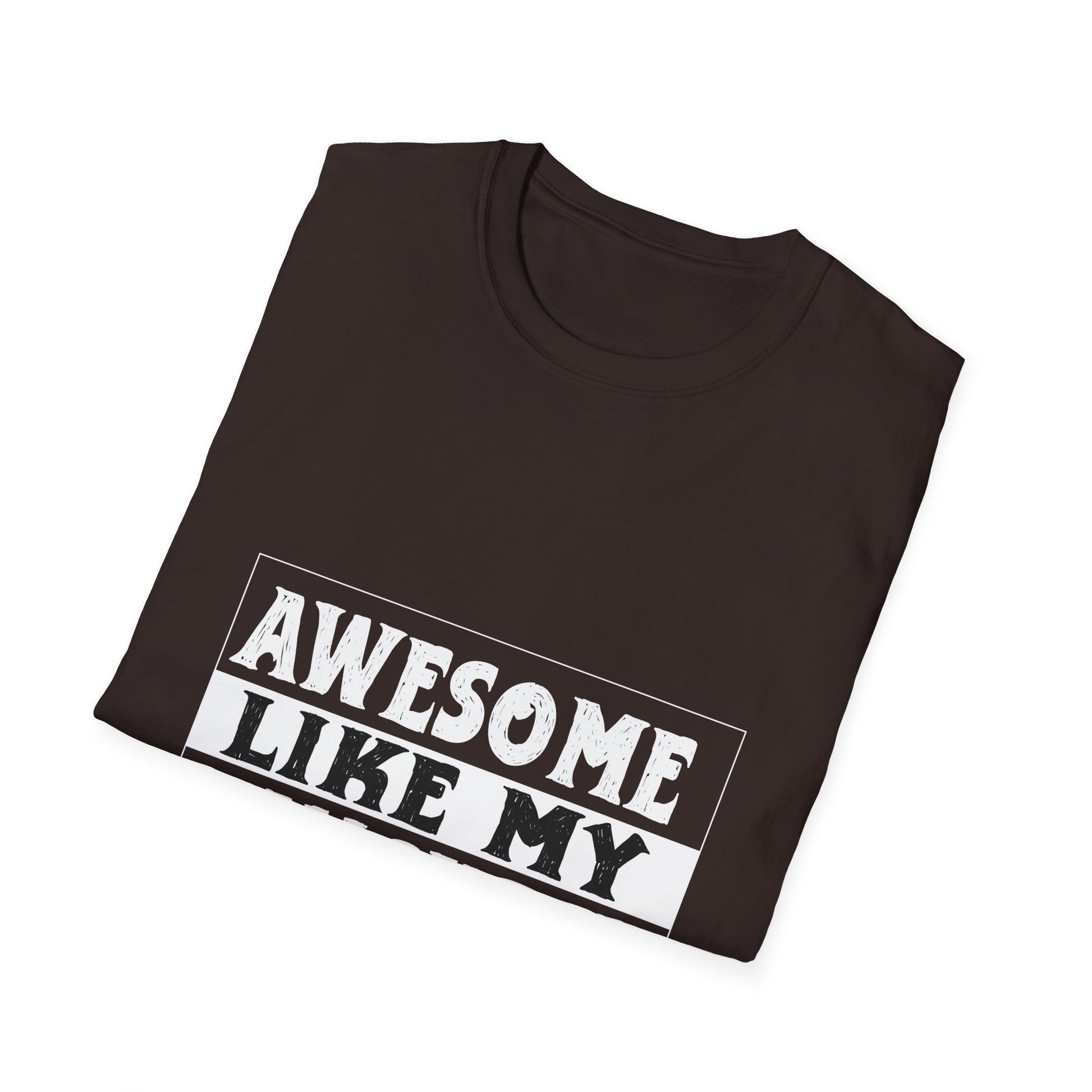 Awesome Like My Daughter T-Shirt — Funny Proud Dad/Mom Tee