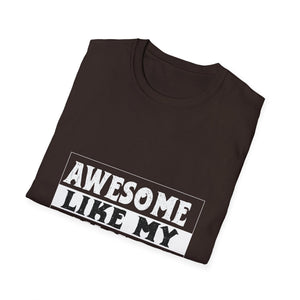 Awesome Like My Daughter T-Shirt — Funny Proud Dad/Mom Tee