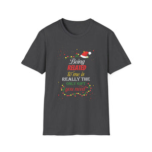 Being Related To Me Funny Christmas Family Xmas Pajamas Gift Short Sleeve Unisex T-ShirtT