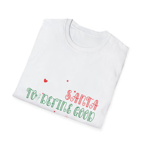 Most Likely To Ask Santa To Define Good Christmas Matching T-Shirt