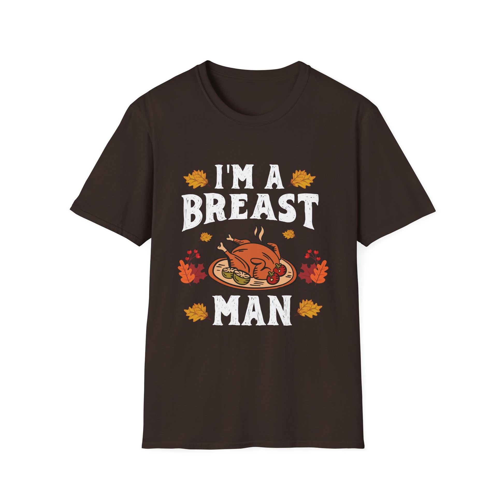 I'm A Breast Man T-Shirt — Funny Thanksgiving Turkey Tee