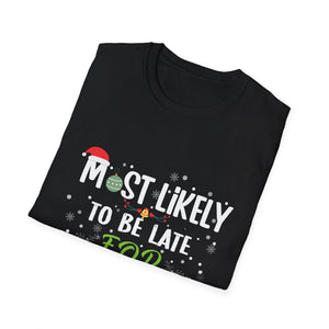 Most Likely To Be Late For Christmas Funny Family Christmas Unisex Softstyle T-Shirt